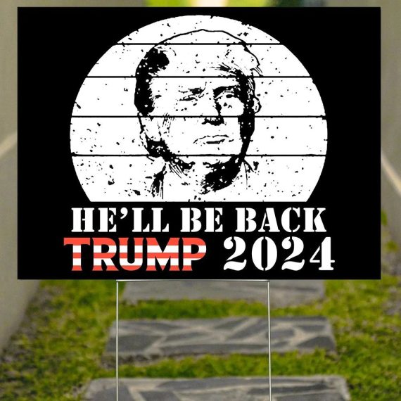 Trump 2024 Yard Sign He'll Be Back Trump 2024 Sign Merchandise For Sale